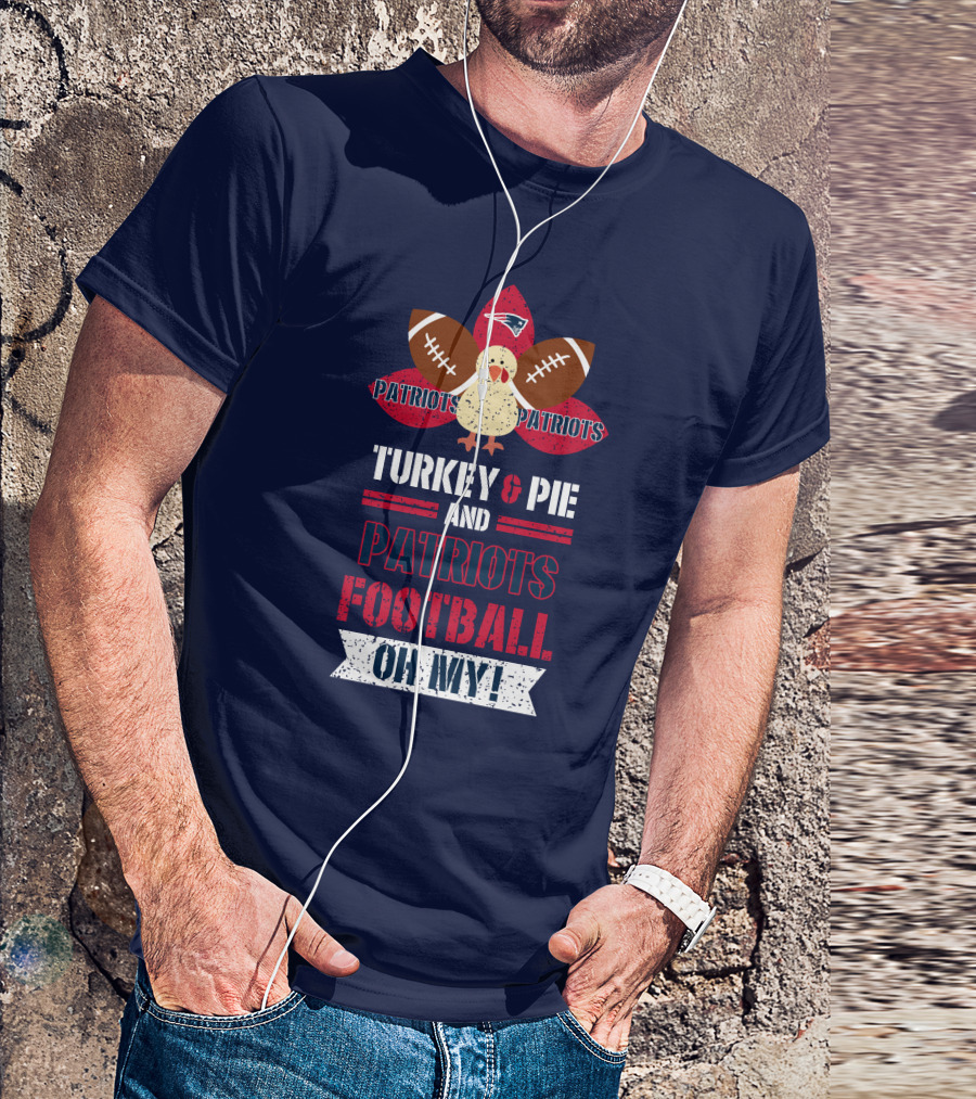 Turkey & Pie And Patriots Football Oh My! T-Shirt