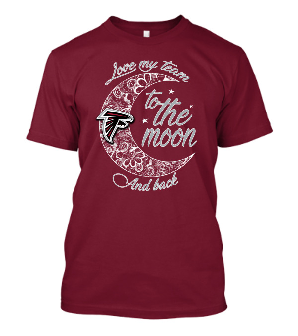 Atlanta Falcons Love My Team To The Moon And Back T-Shirt