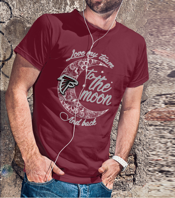 Atlanta Falcons Love My Team To The Moon And Back T-Shirt