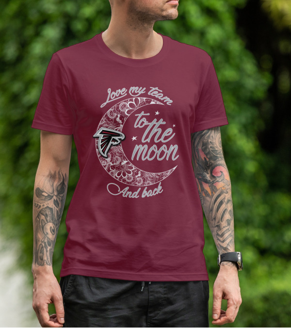 Atlanta Falcons Love My Team To The Moon And Back T-Shirt