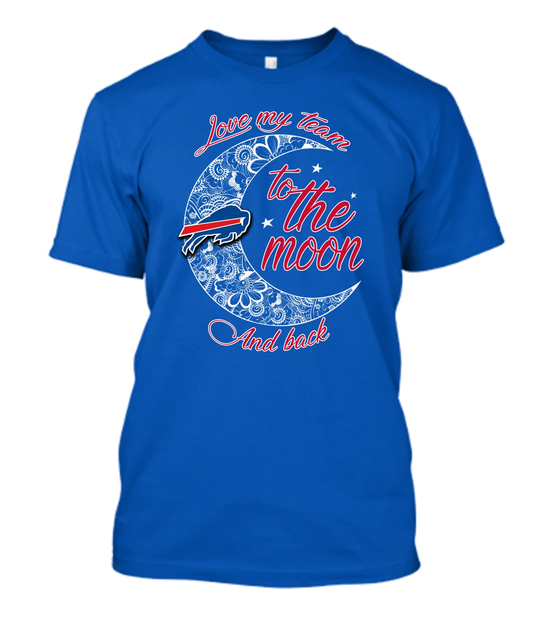 Love My Team Buffalo Bills To The Moon And Back T-Shirt