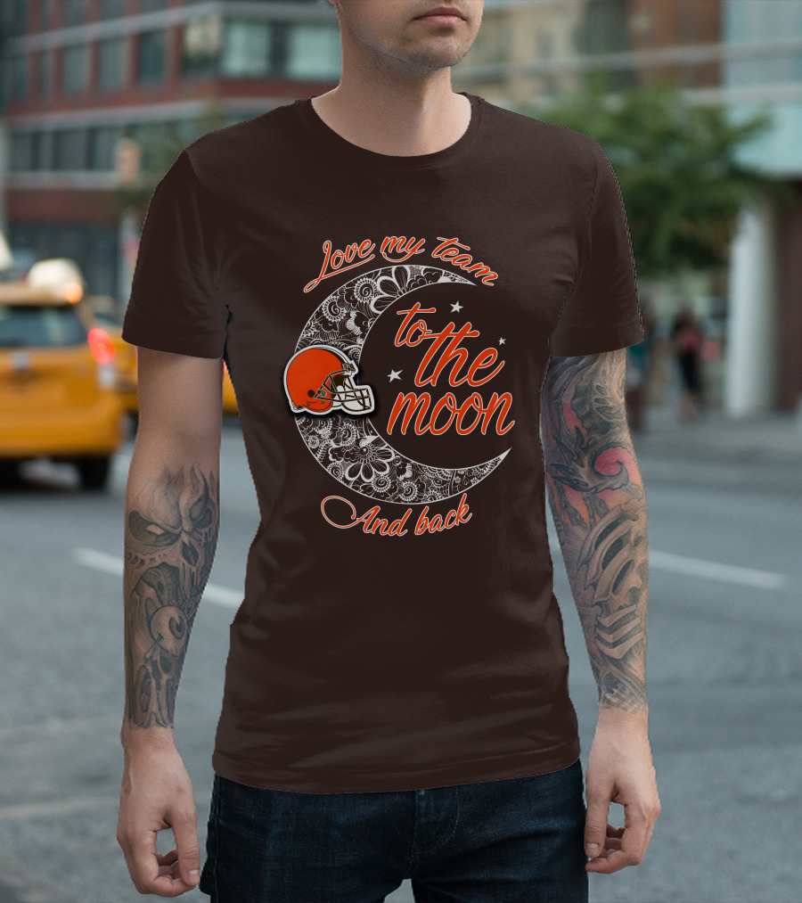 Cleveland Browns Love My Team to the Moon and Back T-Shirt