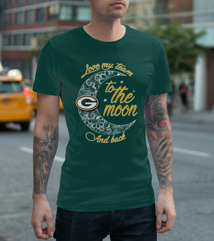 Green Bay Packers Love My Team to the Moon and Back T-Shirt