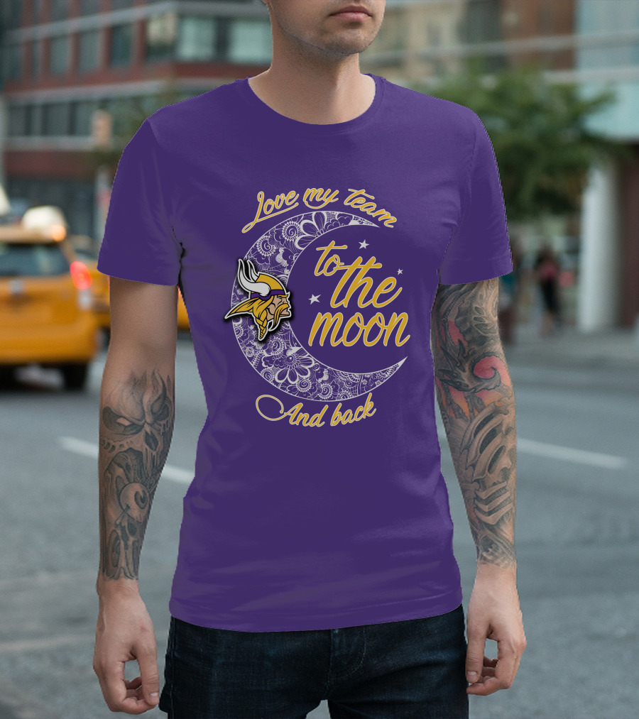 Minnesota Vikings Love My Team To The Moon And Back T-Shirt
