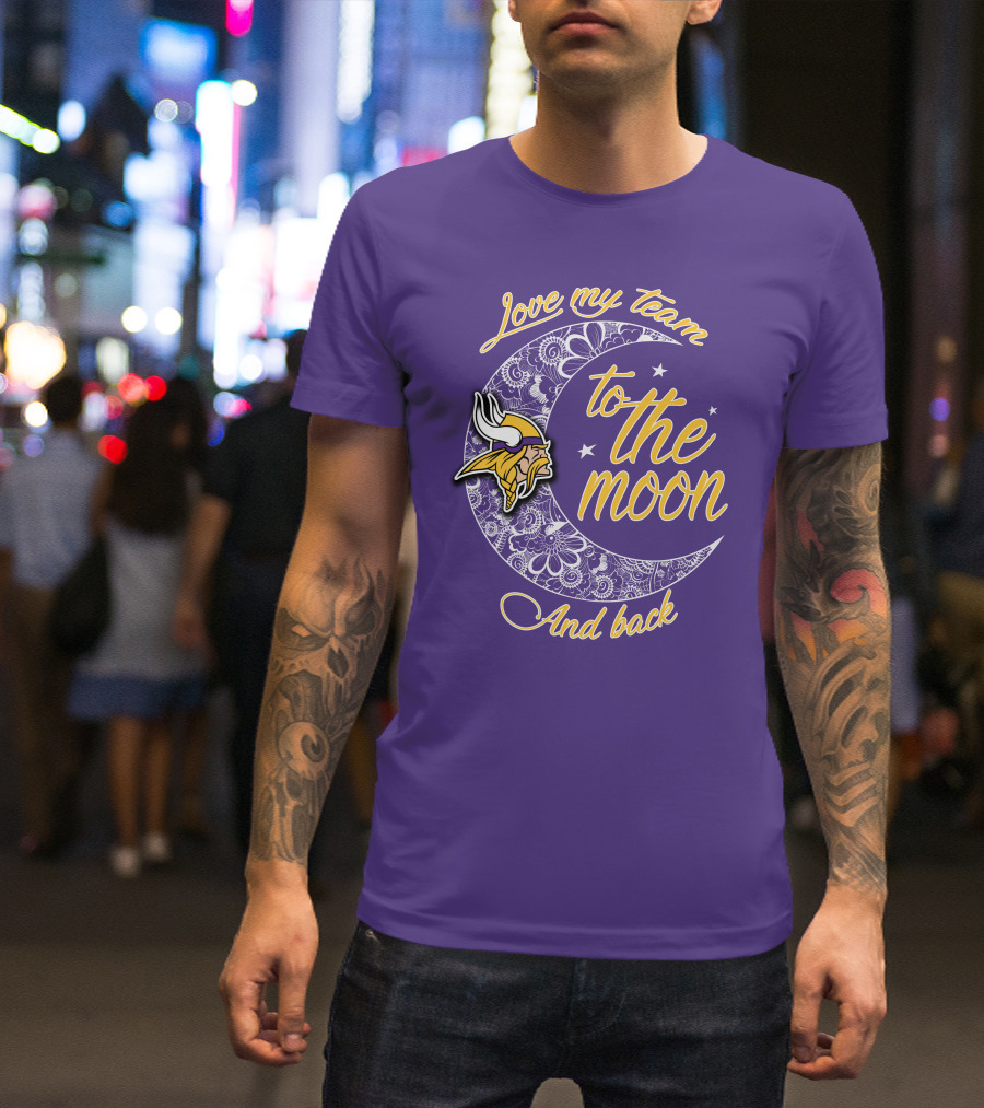 Minnesota Vikings Love My Team To The Moon And Back T-Shirt