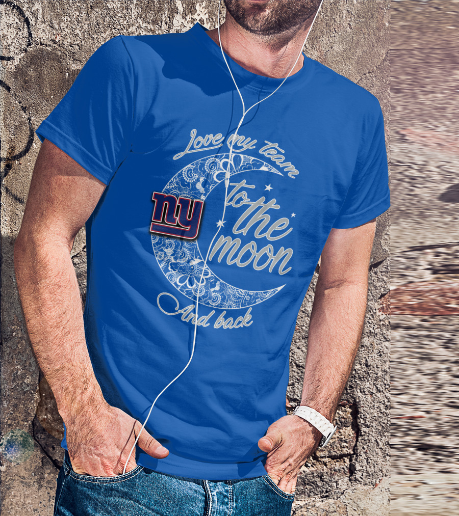 Love My New York Giants Team To The Moon And Back T-Shirt