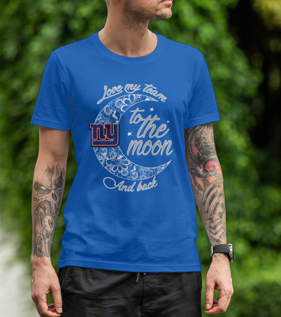 Love My New York Giants Team To The Moon And Back T-Shirt