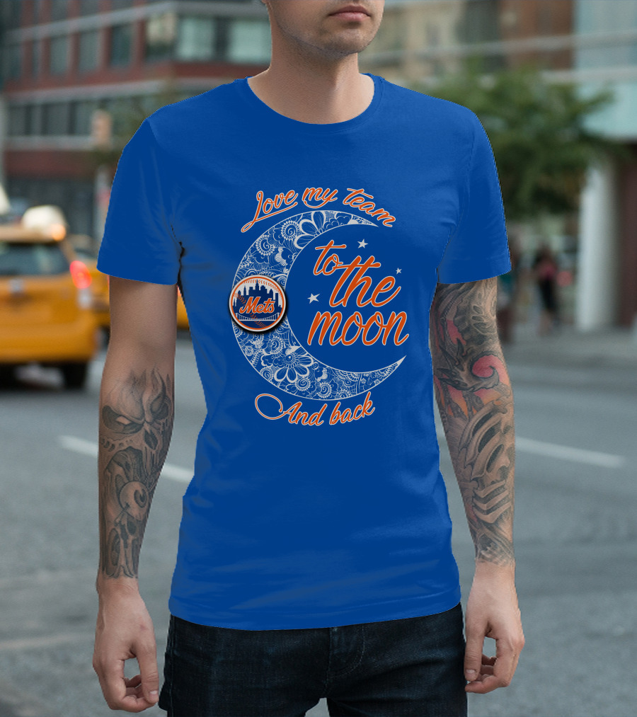 Love My Team To The Moon New York Mets And Back T-Shirt