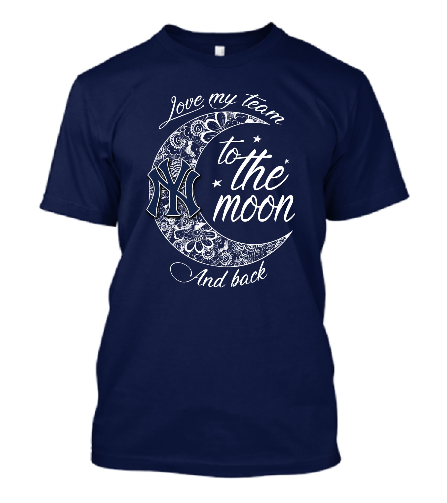 Love My Team New York Yankees To The Moon And Back T-Shirt