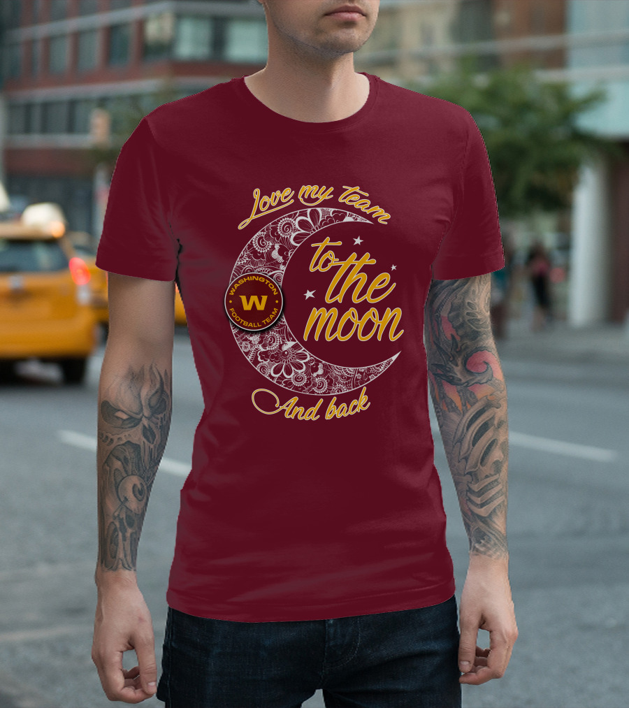 Love My Washington Football Team To The Moon And Back T-Shirt