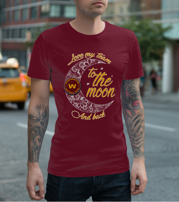 Love My Washington Football Team To The Moon And Back T-Shirt