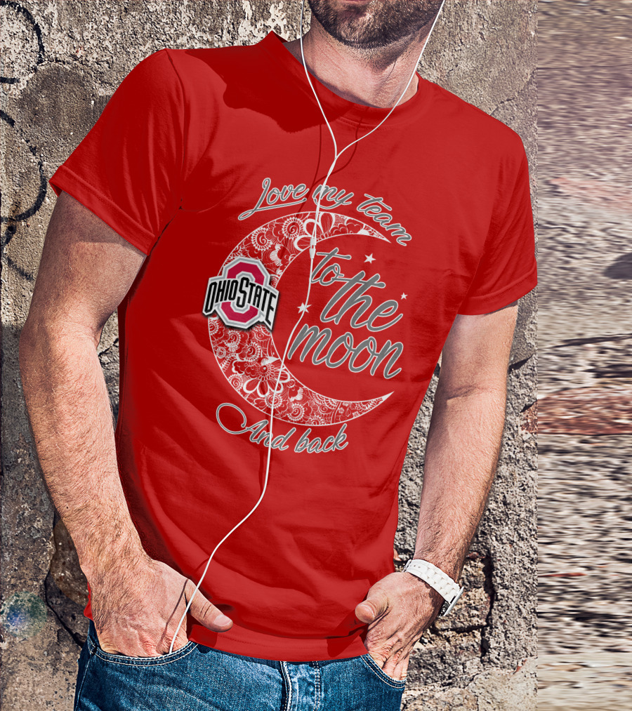Ohio State Buckeyes Love My Team To The Moon And Back T-Shirt
