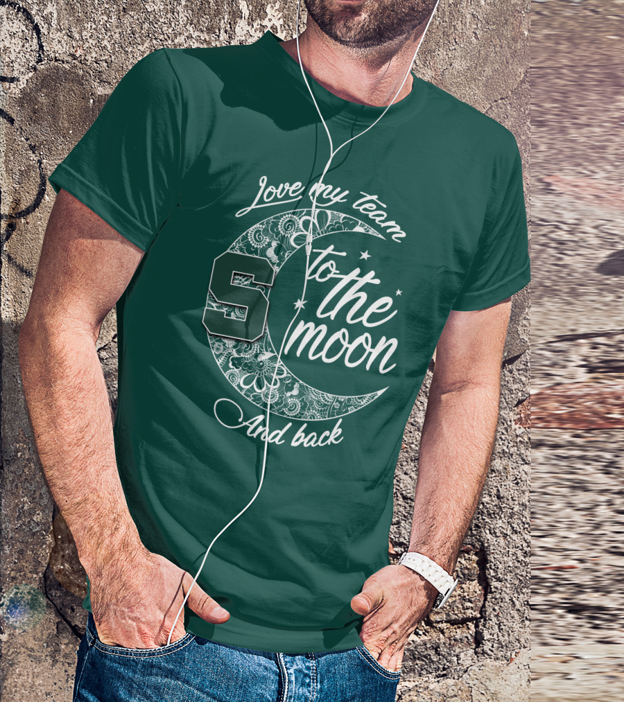 Michigan State Spartans Love My Team To The Moon And Back T-Shirt