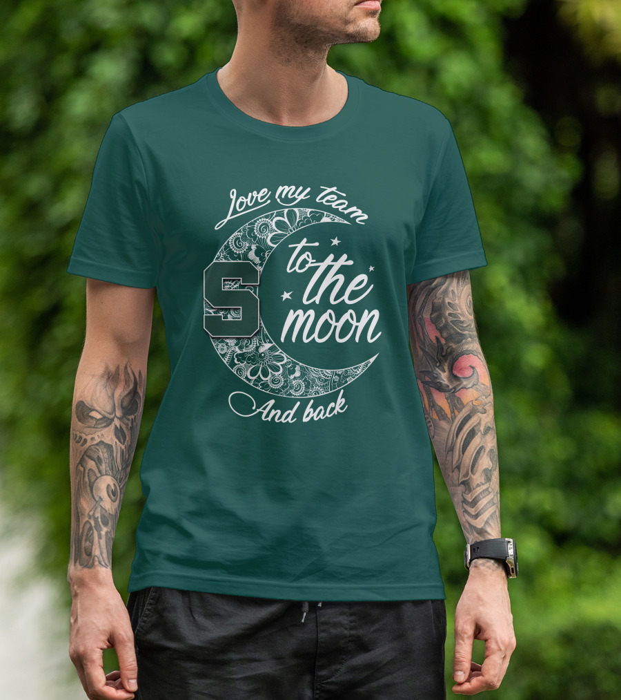 Michigan State Spartans Love My Team To The Moon And Back T-Shirt