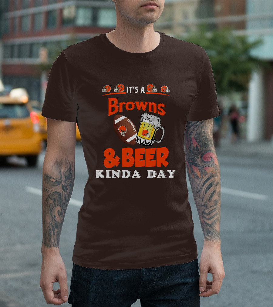 It's a Cleveland Browns Football and Beer Kinda Day T-Shirt