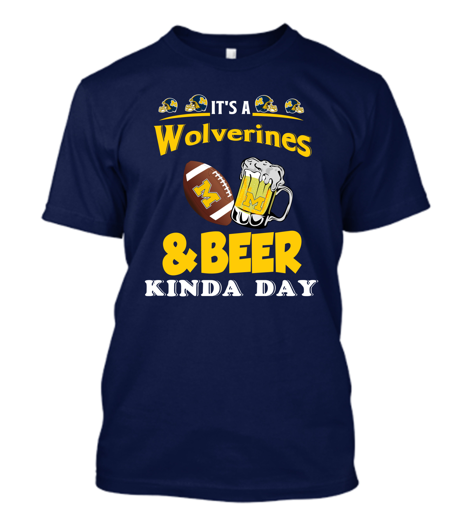 It's A Wolverines Football And Beer Kinda Day T-Shirt