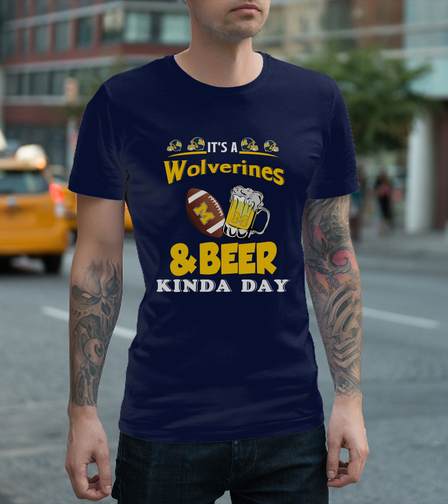 It's a Wolverines Football and Beer Kinda Day T-Shirt