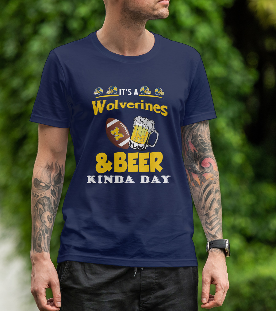 It's A Wolverines Football And Beer Kinda Day T-Shirt