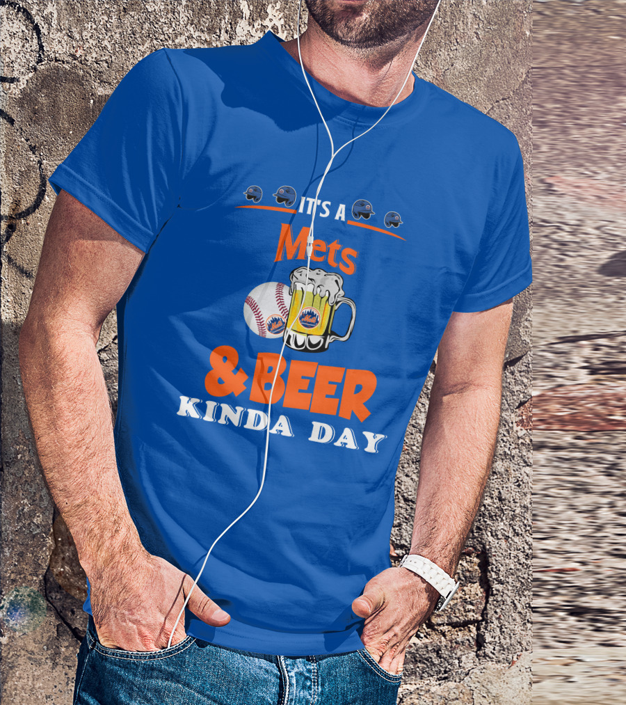 It's A Mets Baseball And Beer Kinda Day T-Shirt