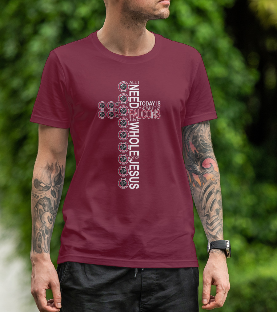 All I Need Today Is A Little Bit Of Falcons And A Whole Lot Of Jesus Cross Design Atlanta Falcons T-Shirt