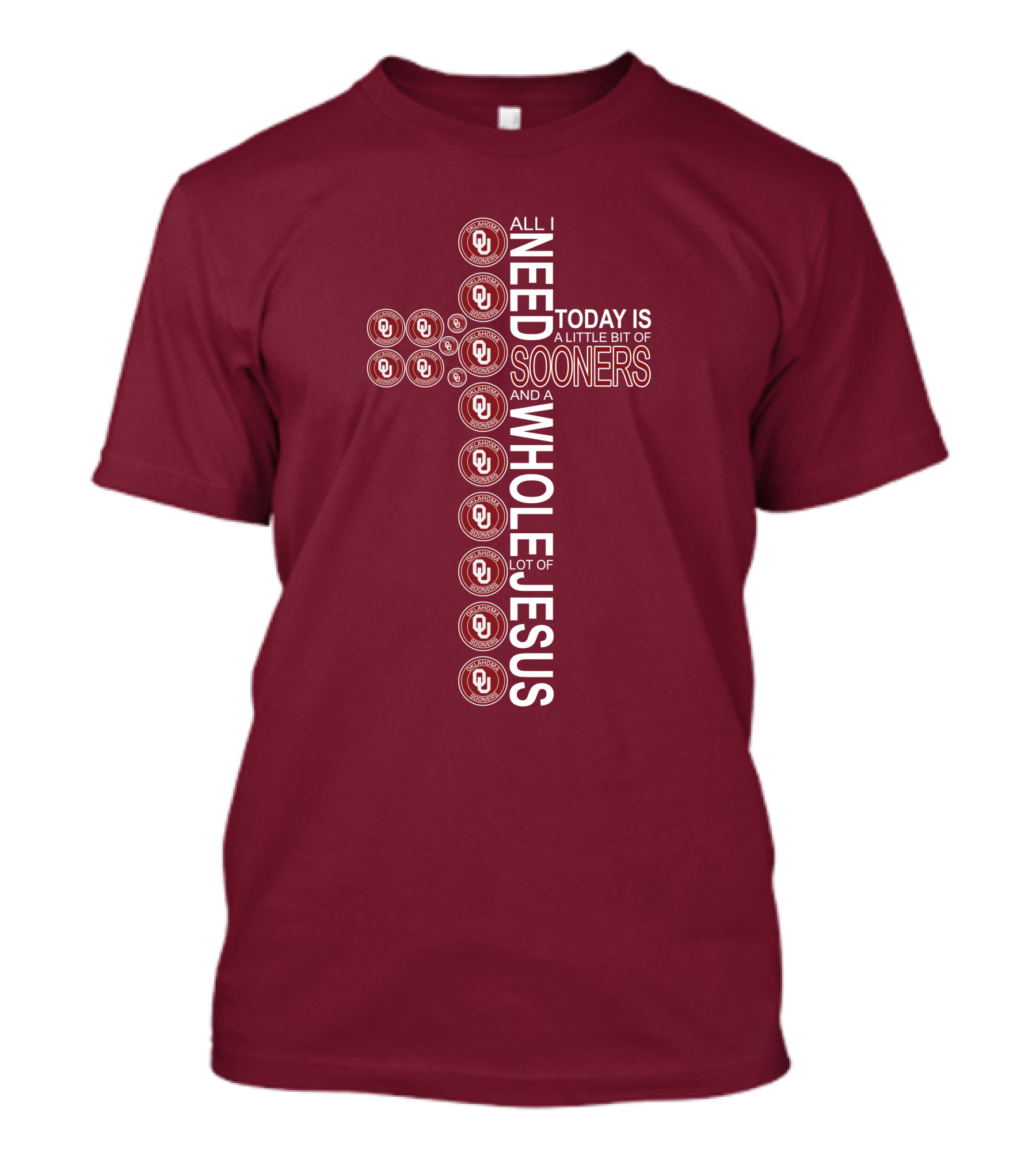 All I Need Today Is A Little Bit Of Sooners And A Whole Lot Of Jesus OU T-Shirt