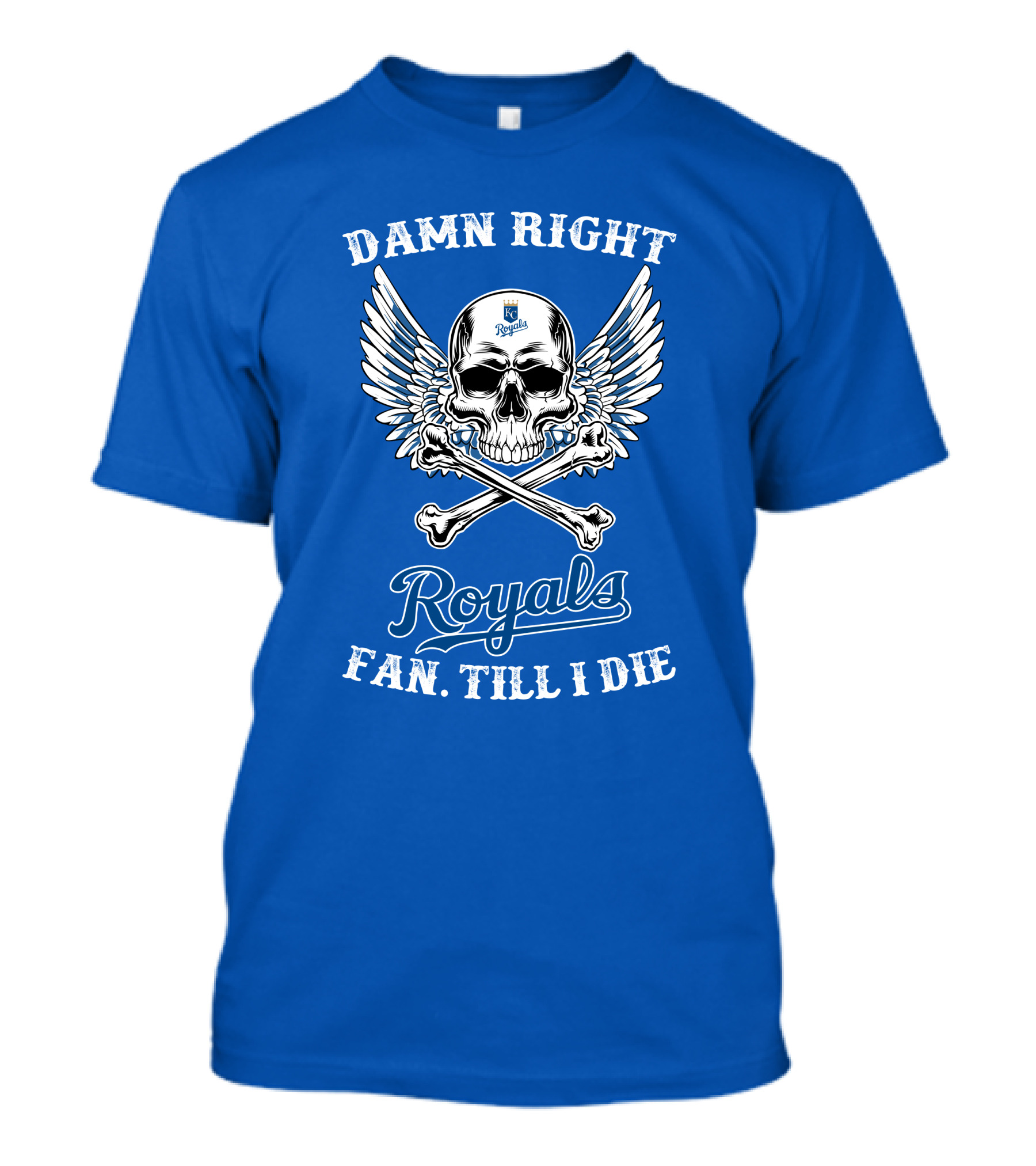 Damn Right Royals Fan Till I Die T-Shirt