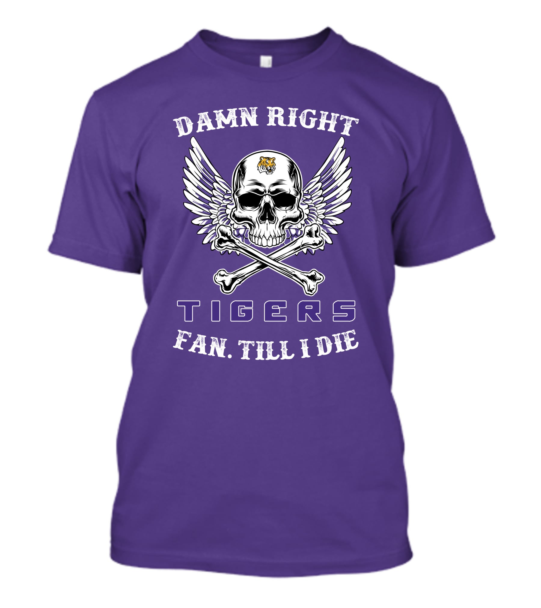 Damn Right Tigers Fan Till I Die T-Shirt