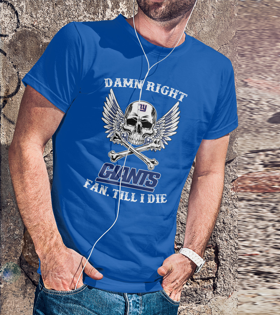 Damn Right New York Giants Fan Till I Die Skull Wings T-Shirt