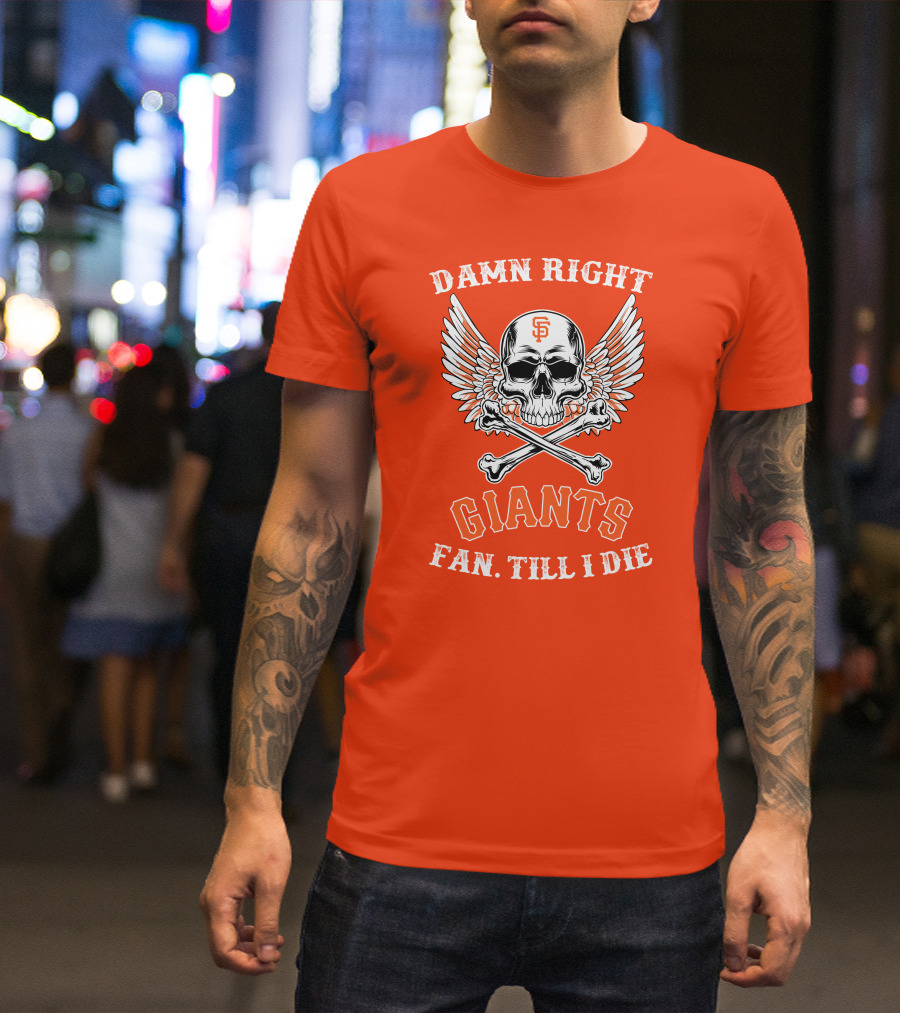 DAMN RIGHT GIANTS FAN TILL I DIE T-Shirt