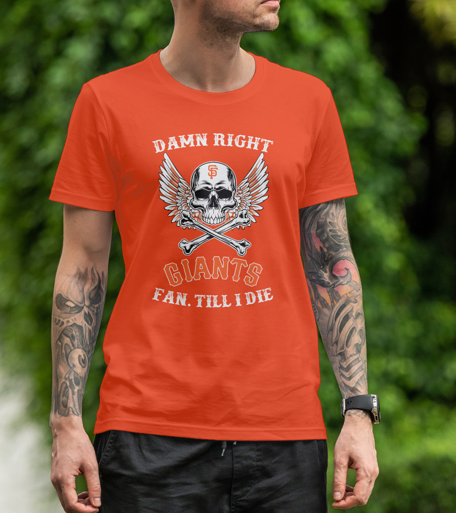 DAMN RIGHT GIANTS FAN TILL I DIE T-Shirt