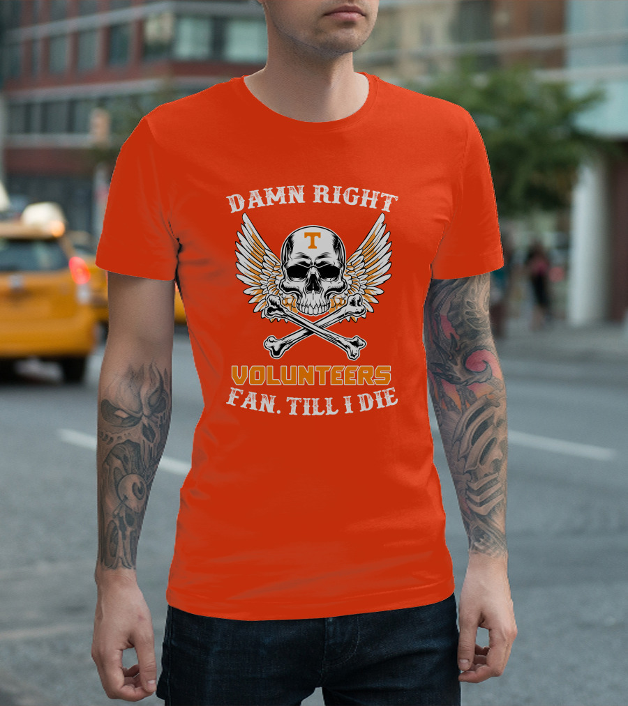 Damn Right Tennessee Volunteers Fan Till I Die Skull Wings T-Shirt