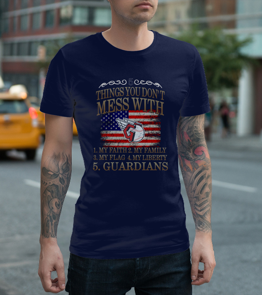 5 Things You Don't Mess With My Faith Family Flag Liberty Guardians T-Shirt