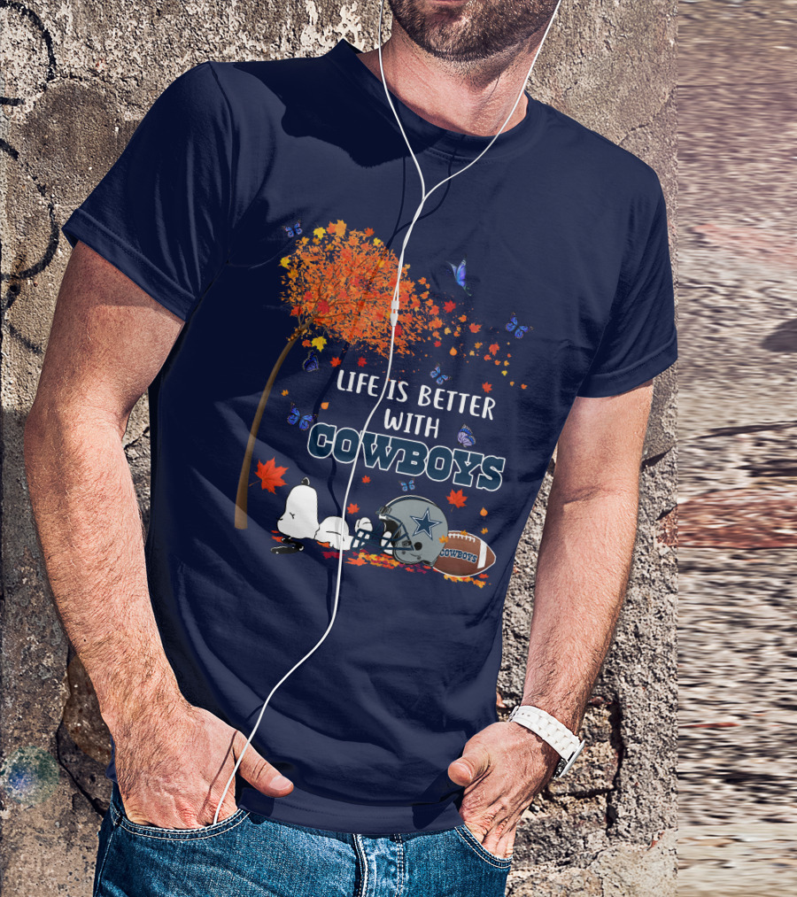 Life Is Better With Cowboys Snoopy Dallas Football Autumn T-Shirt