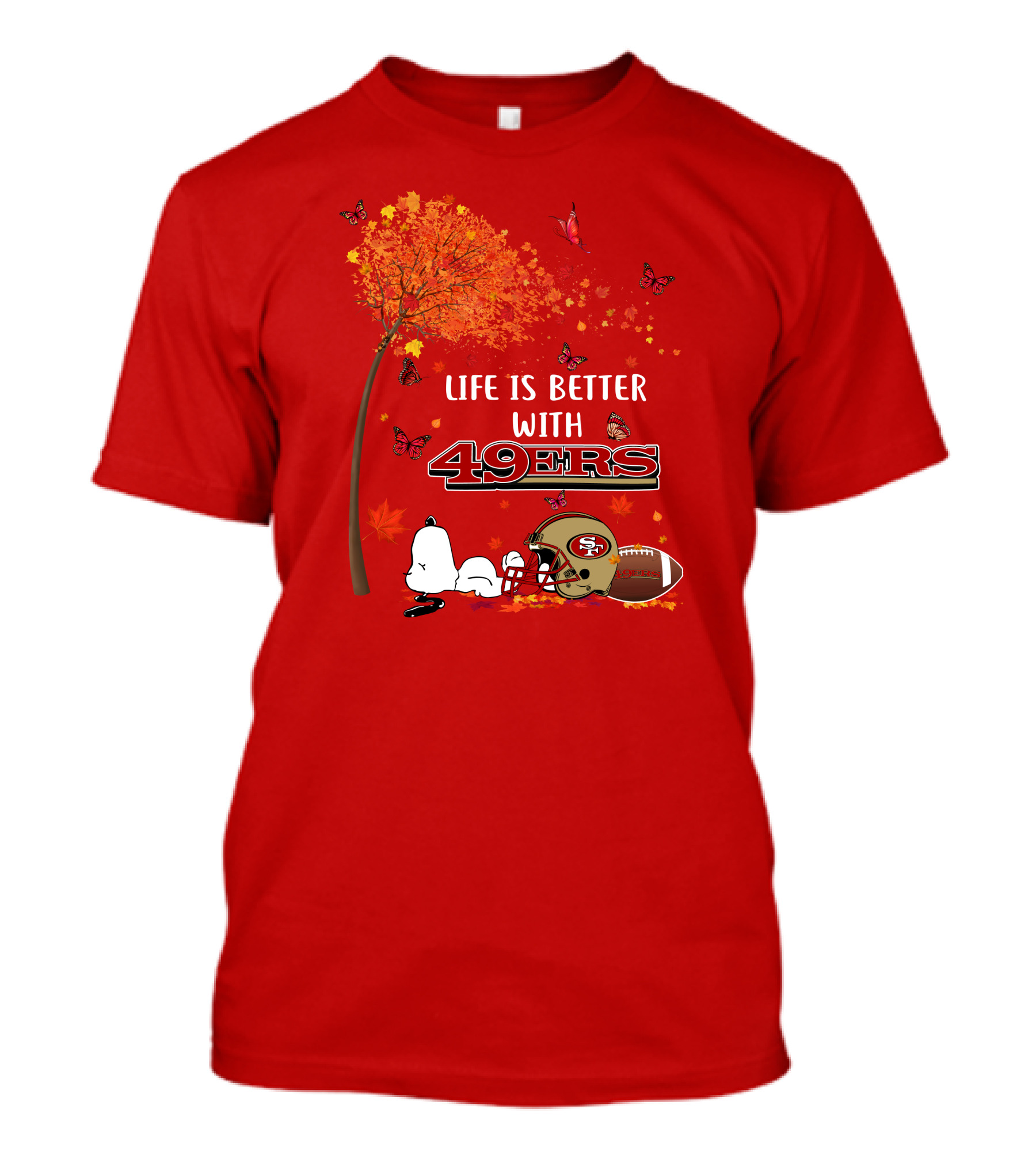 Life Is Better With 49ers San Francisco Football Autumn T-Shirt