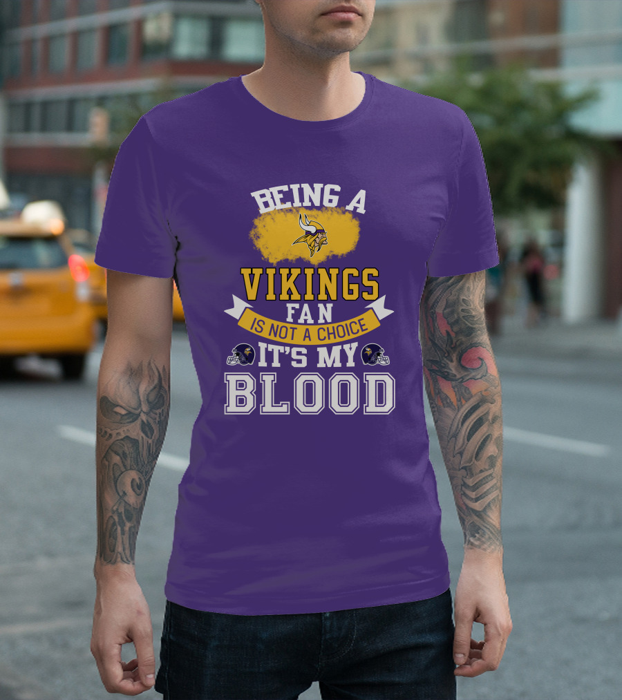 Minnesota Vikings Fan Blood Loyalty It's Not A Choice T-Shirt