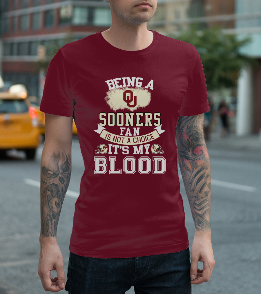 Being A Sooners Fan With Ou Helmets And It's My Blood T-Shirt