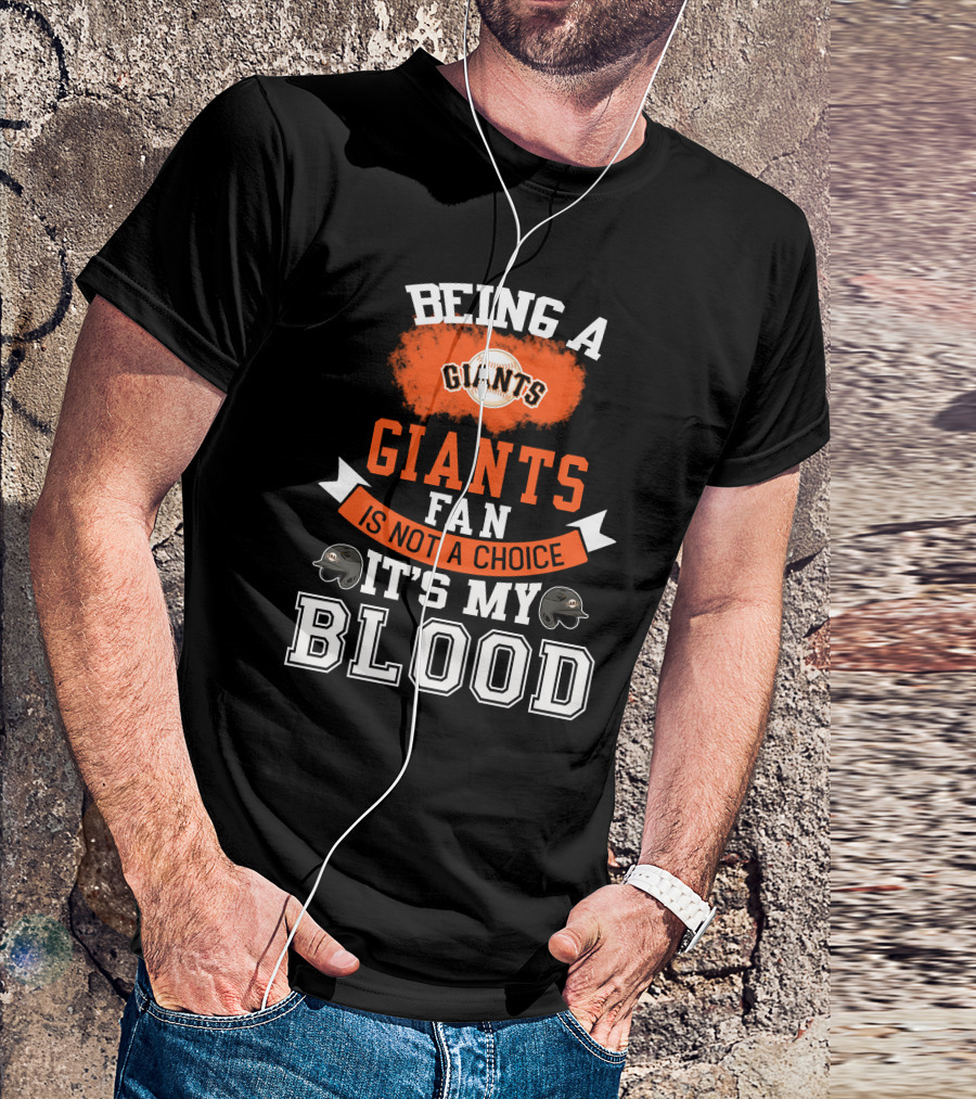 San Francisco Giants Fan Loyalty Runs Deep In The Blood T-Shirt
