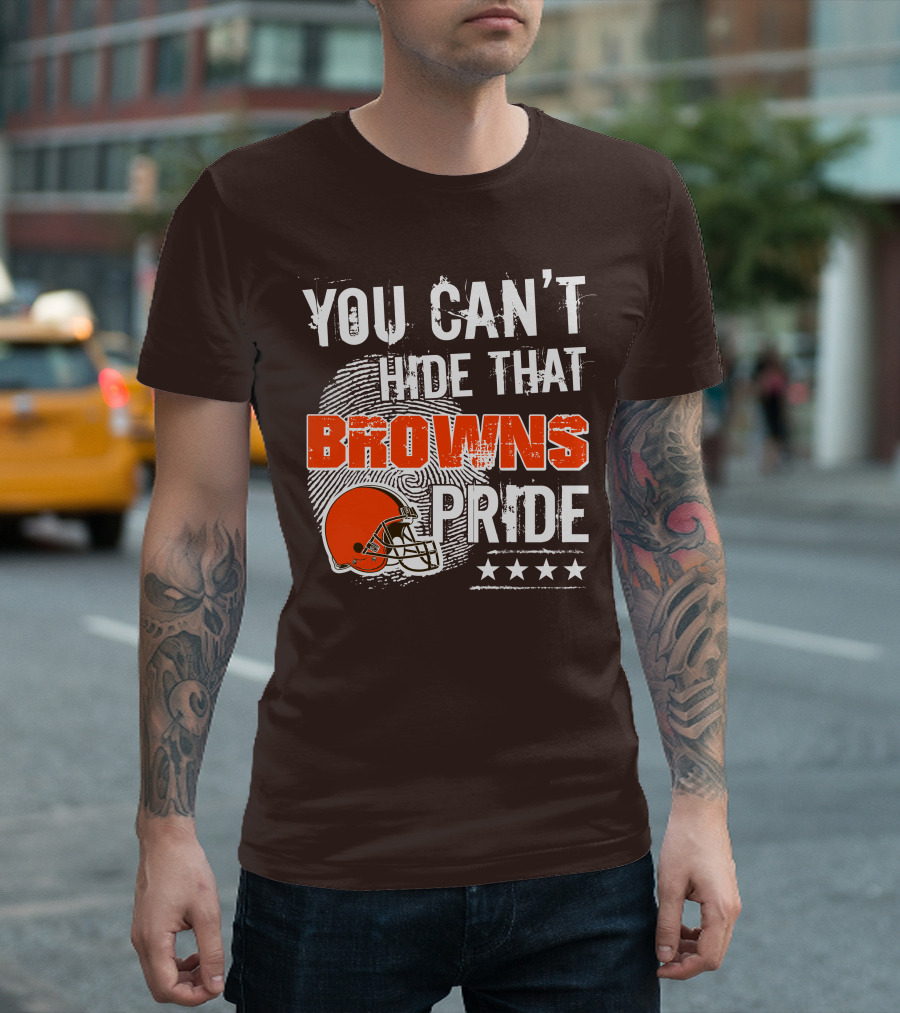 You Can't Hide That Browns Pride Cleveland Football Helmet And Stars T-Shirt