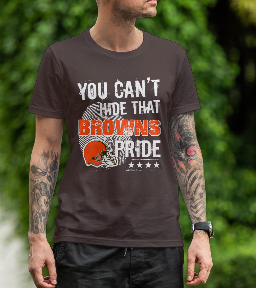 You Can't Hide That Browns Pride Cleveland Football Helmet And Stars T-Shirt