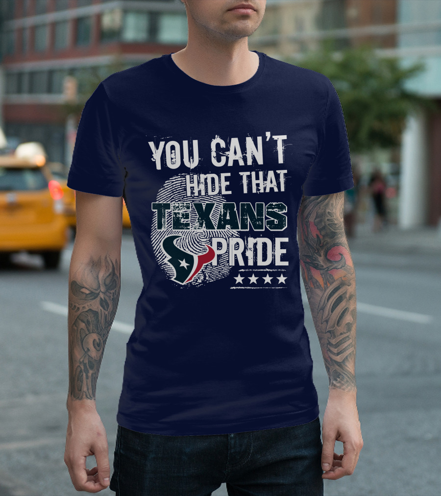 You Can't Hide That Texans Pride Houston Football Team Spirit T-Shirt