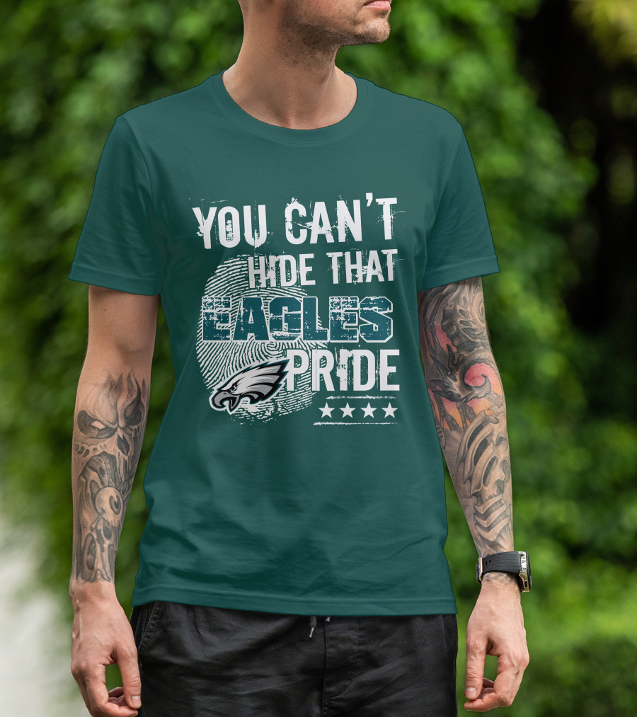 You Can't Hide That Eagles Pride Philadelphia Eagles Football Fan Support T-Shirt