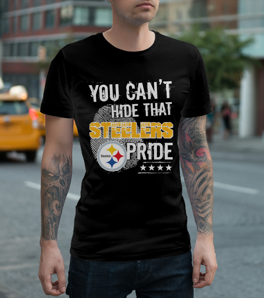 You Can't Hide That Steelers Pride Steelers Four Stars T-Shirt