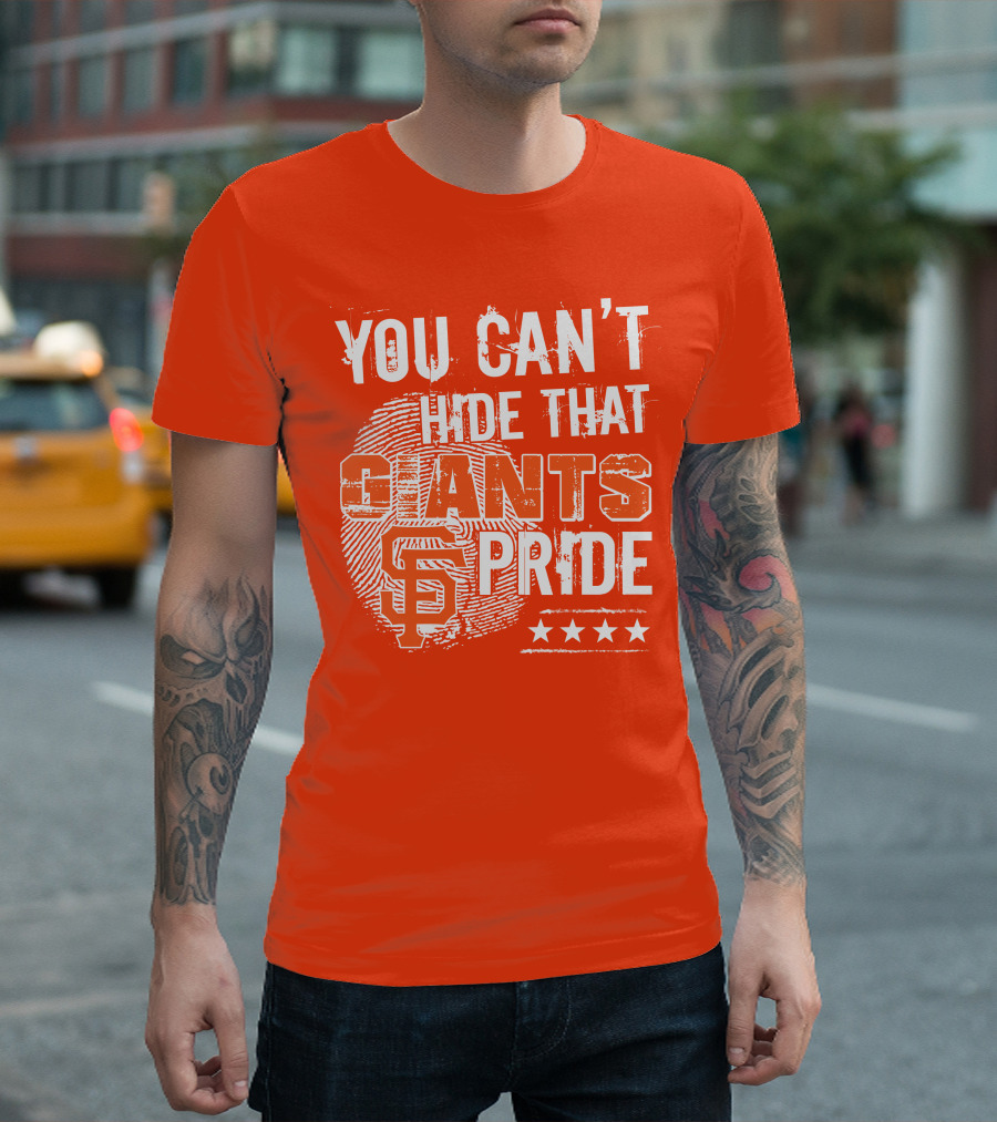 You Can't Hide That San Francisco Giants Pride Stars T-Shirt