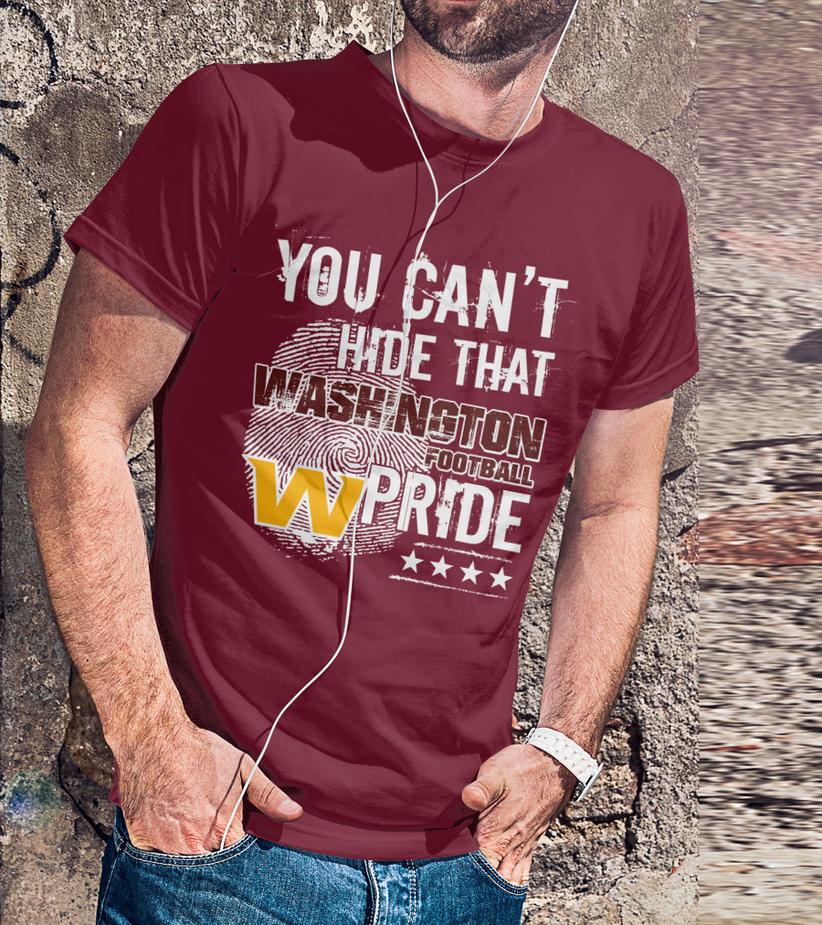 You Can't Hide That Washington Football Team W Pride Stars T-Shirt