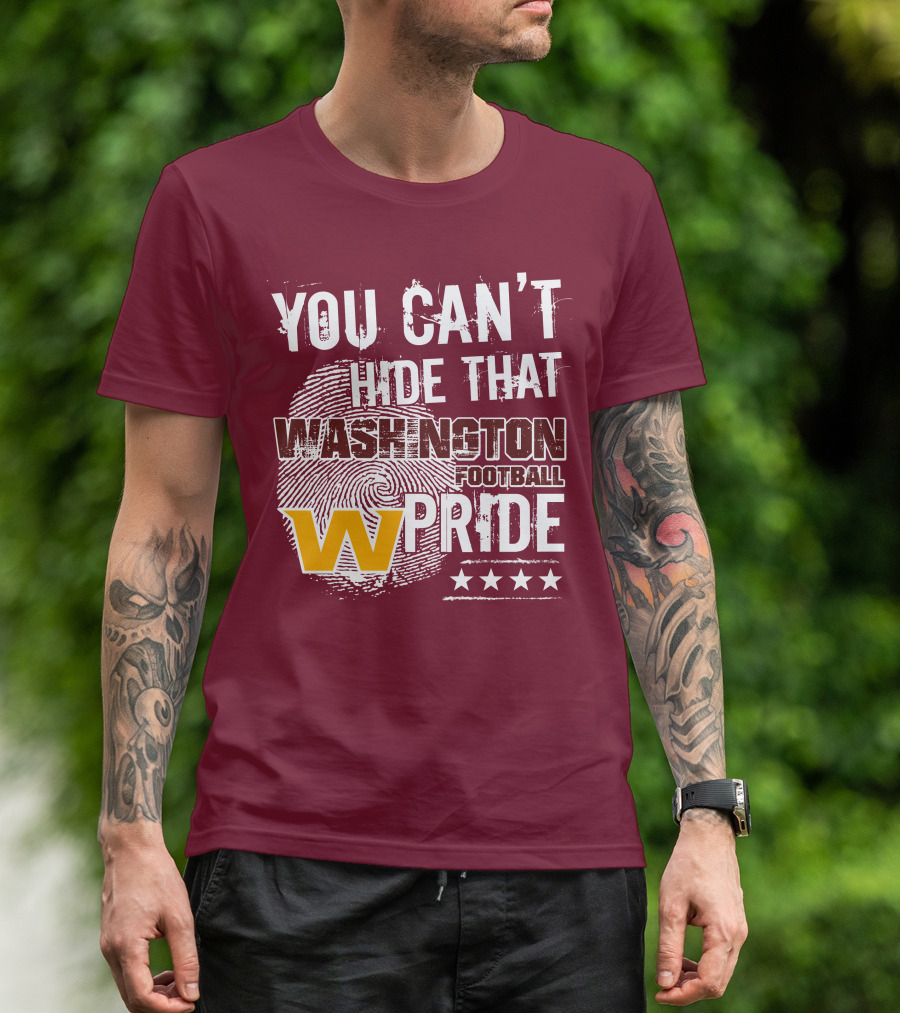 You Can't Hide That Washington Football Team W Pride Stars T-Shirt