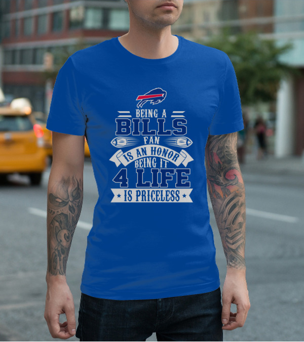 Being A Bills Fan Is An Honor 4 Life Is Priceless Buffalo Bills T-Shirt
