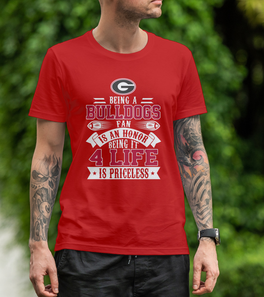 Georgia Bulldogs Fan Honor 4 Life Is Priceless T-Shirt