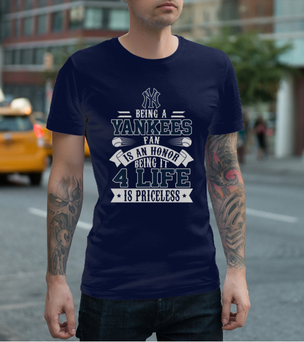 New York Yankees Fan Being It 4 Life Is Priceless Honor T-Shirt