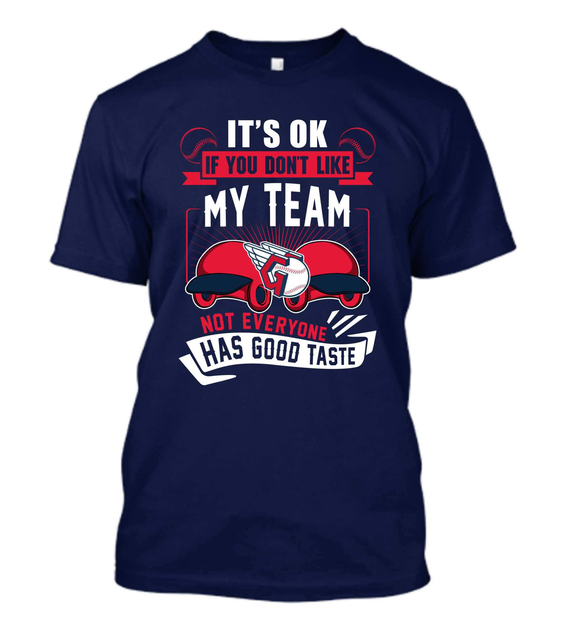Cleveland Guardians It's Ok If You Don't Like My Team Not Everyone Has Good Taste T-Shirt