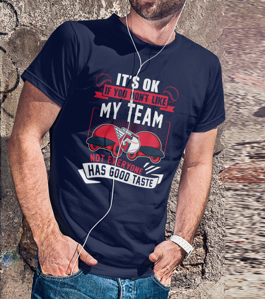 Cleveland Guardians It's Ok If You Don't Like My Team Not Everyone Has Good Taste T-Shirt